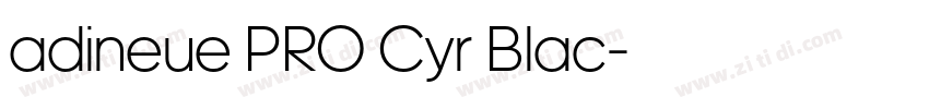 adineue PRO Cyr Blac字体转换